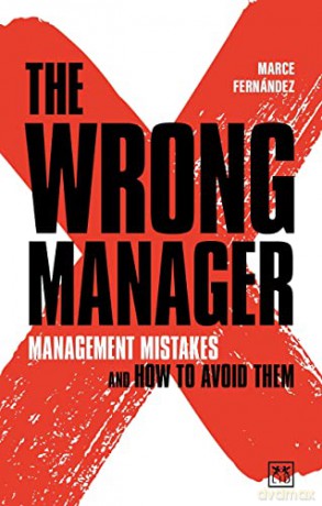 The Wrong Manager: Management mistakes and how to avoid them - Marcelino Fernandez Mallo [KSIĄŻKA]