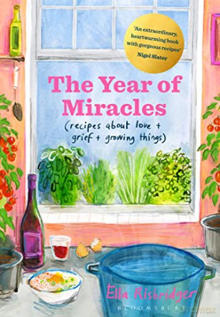 The Year of Miracles: Recipes About Love + Grief + Growing Things - Ella Risbridger [KSIĄŻKA]