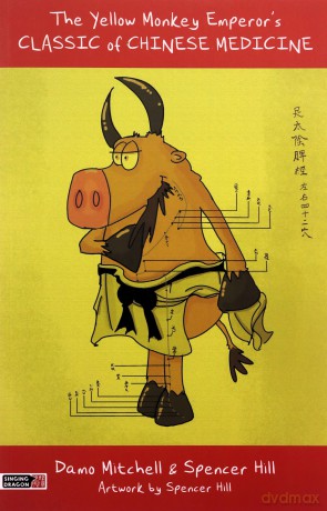 The Yellow Monkey Emperor's Classic of Chinese Medicine - Damo Mitchell and Spencer Hill. Artwork by Spencer Hill. [KSIĄŻKA]