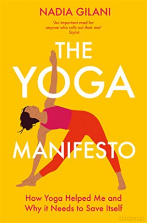 The Yoga Manifesto: How Yoga Helped Me and Why it Needs to Save Itself - Nadia Gilani [KSIĄŻKA]