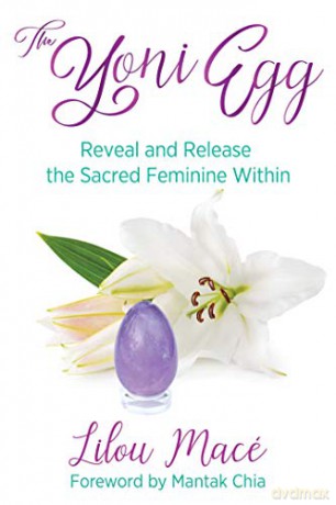 The Yoni Egg: Reveal and Release the Sacred Feminine Within - Lilou Macé [KSIĄŻKA]