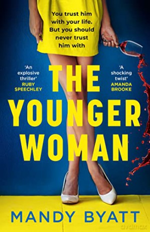 The Younger Woman: The new gripping, whiplash-inducing suspense novel that you won't put down in 2023 - Mandy Byatt [KSIĄŻKA]