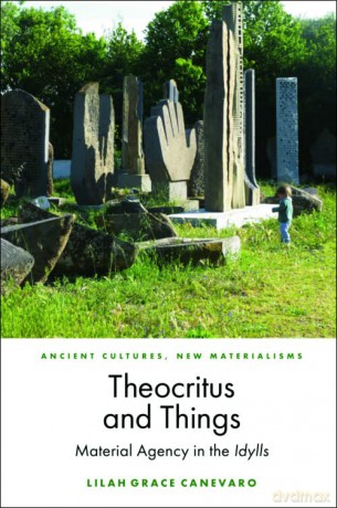 Theocritus and Things: Material Agency in the Idylls - Lilah Canevaro [KSIĄŻKA]