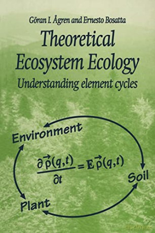 Theoretical Ecosystem Ecology: Understanding Element Cycles - Goran I. Agren [KSIĄŻKA]