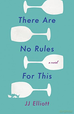 There Are No Rules for This: A Novel - JJ Elliott [KSIĄŻKA]