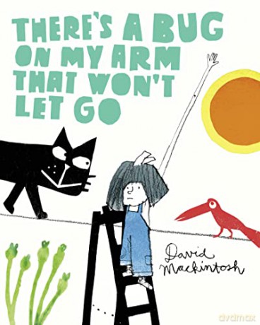 There's a Bug on My Arm that Won't Let Go - David Mackintosh [KSIĄŻKA]