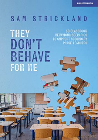 They Don't Behave for Me: 50 classroom behaviour scenarios to support teachers - Samuel Strickland [KSIĄŻKA]
