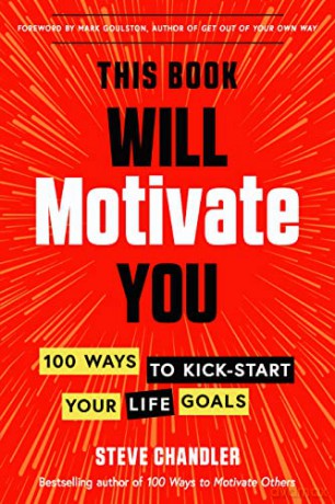 This Book Will Motivate You: 100 Ways to Kick-Start Your Life Goals - Steve Chandler [KSIĄŻKA]