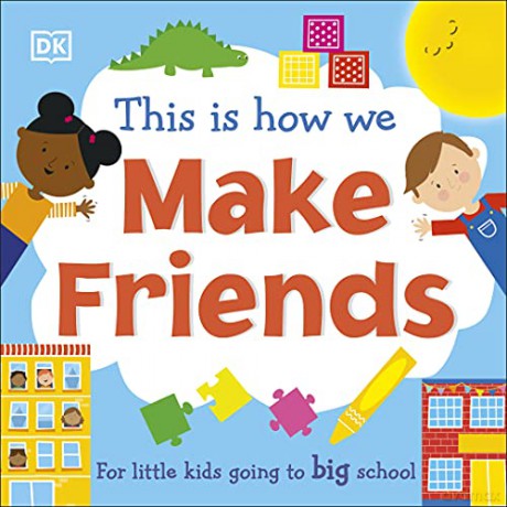This Is How We Make Friends: For little kids going to big school - DK [KSIĄŻKA]