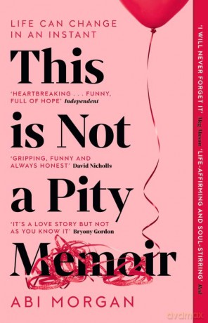 This is Not a Pity Memoir: The heartbreaking and life-affirming bestseller from the writer of The Split - Abi Morgan [KSIĄŻKA]