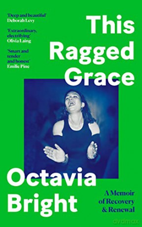 This Ragged Grace: A Memoir of Recovery and Renewal - Octavia Bright [KSIĄŻKA]