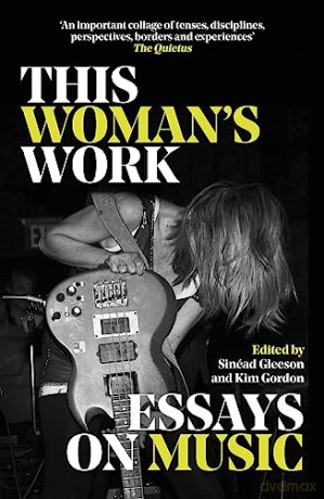 This Woman's Work: Essays on Music - Various [KSIĄŻKA]