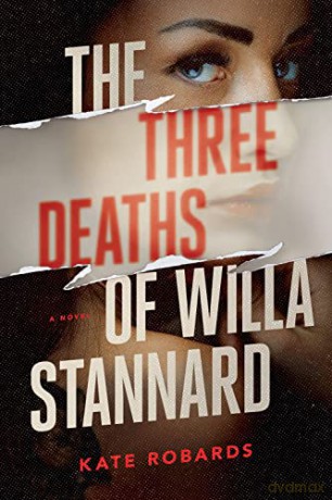 Three Deaths of Willa Stannard, The: A Thriller - Kate [KSIĄŻKA]