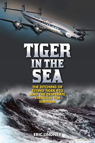 Tiger in the Sea: The Ditching of Flying Tiger 923 and the Desperate Struggle for Survival - Eric Lindner [KSIĄŻKA]