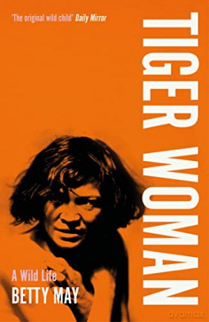 Tiger Woman: A Wild Life - Duckworth 125th anniversary edition - Betty May [KSIĄŻKA]