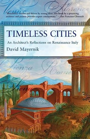 Timeless Cities: An Architect's Reflections on Renaissance Italy - David Mayernik [KSIĄŻKA]