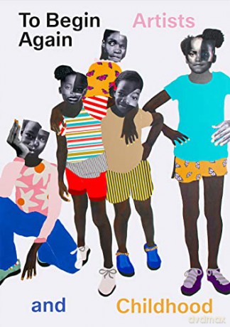 To Begin Again: Artists and Childhood - Jeffrey de Blois [KSIĄŻKA]