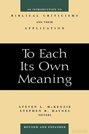 To Each Its Own Meaning, Revised and Expanded: An Introduction to Biblical Criticisms and Their Application: An Introduction to Biblical Criticisms and Their Application - Steven L. McKenzie [KSIĄŻKA]