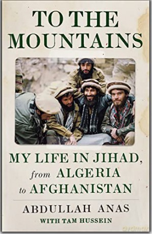 To the Mountains: My Life in Jihad, from Algeria to Afghanistan - Abdullah Anas [KSIĄŻKA]
