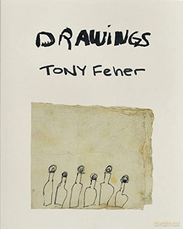 Tony Feher: Drawings - Tony Feher [KSIĄŻKA]