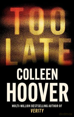 Too Late: the darkest thriller of the year - Colleen Hoover [KSIĄŻKA]
