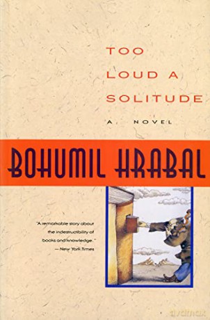 Too Loud a Solitude - Bohumil Hrabal [KSIĄŻKA]