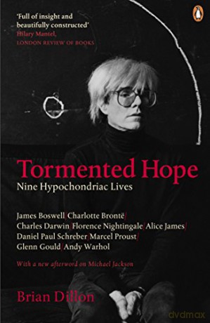 Tormented Hope: Nine Hypochondriac Lives - Brian Dillon [KSIĄŻKA]