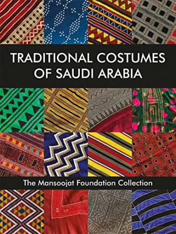 Traditional Costumes of Saudi Arabia: The Mansoojat Foundation Collection - Richard Wilding [KSIĄŻKA]