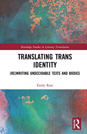 Translating Trans Identity: - Emily Rose [KSIĄŻKA]