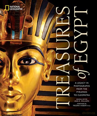 Treasures of Egypt: A Legacy in Photographs, From the Pyramids to Tutankhamun - National Geographic [KSIĄŻKA]