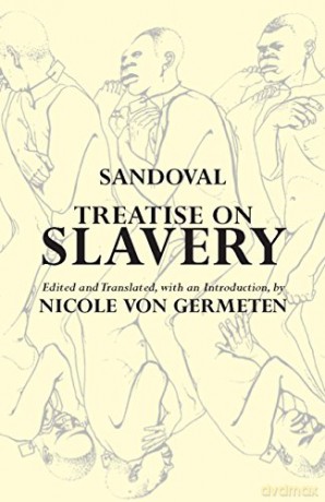Treatise on Slavery: Selections from De Instauranda Aethiopum Salute - Nicole von Germeten [KSIĄŻKA]