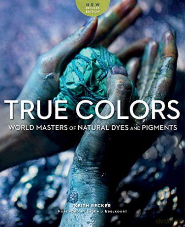 True Colours: World masters of natural dyes and pigments - Keith Recker [KSIĄŻKA]