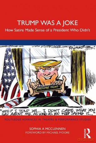 Trump Was a Joke: How Satire Made Sense of a President Who Didn't - Sophia A Mcclennen [KSIĄŻKA]