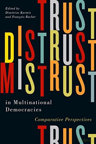 Trust, Distrust, and Mistrust in Multinational Democracies: Comparative Perspectives: Volume 4 - François Rocher [KSIĄŻKA]