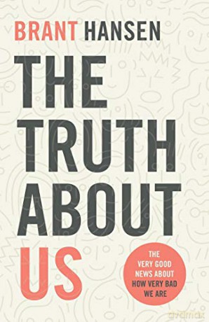 Truth about Us: The Very Good News about How Very Bad We Are - Hansen [KSIĄŻKA]