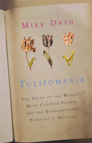 Tulipomania: The Story of the World's Most Coveted Flower and the Extraordinary Passions it Aroused - Mike Dash [KSIĄŻKA]