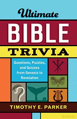 Ultimate Bible Trivia: Questions, Puzzles, and Quizzes from Genesis to Revelation - Parker [KSIĄŻKA]
