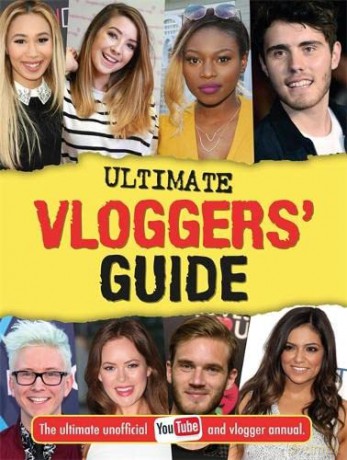 Ultimate Vloggers' Guide: The ultimate unofficial YouTube and vlogger annual. - Frankie Jones [KSIĄŻKA]