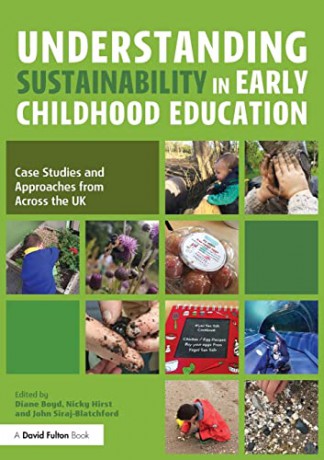 Understanding Sustainability in Early Childhood Education: Case Studies and Approaches from Across the UK - Diane Boyd [KSIĄŻKA]