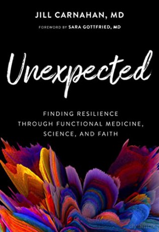 Unexpected: Finding Resilience Through Functional Medicine, Science, and Faith - Dr Jill Carnahan [KSIĄŻKA]