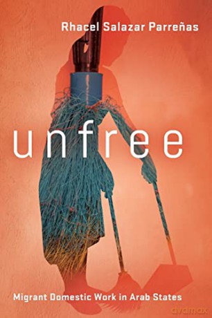 Unfree: Migrant Domestic Work in Arab States - Rhacel Salazar Parrenas [KSIĄŻKA]