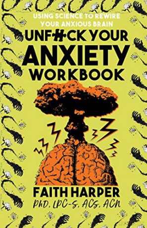 Unfuck Your Anxiety Workbook: Using Science to Rewire Your Anxious Brain - Faith Dr. Harper [KSIĄŻKA]