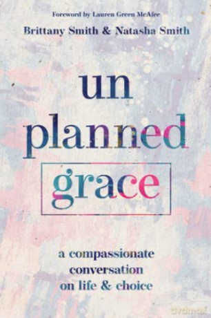 Unplanned Grace: A Compassionate Conversation on Life and Choice - Smith [KSIĄŻKA]