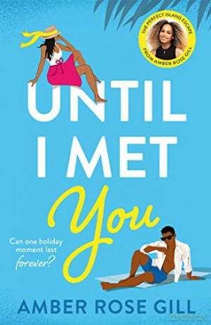 Until I Met You: TikTok Made me buy it! The perfect holiday romance by Love Island winner Amber Rose Gill - Amber Rose Gill [KSIĄŻKA]