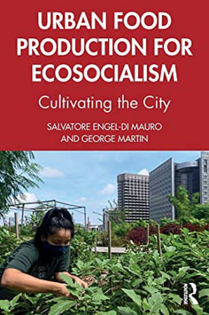Urban Food Production for Ecosocialism: Cultivating the City - George Martin [KSIĄŻKA]