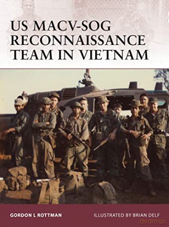 US MACV-SOG Reconnaissance Team in Vietnam: 159 - Gordon L. Rottman [KSIĄŻKA]