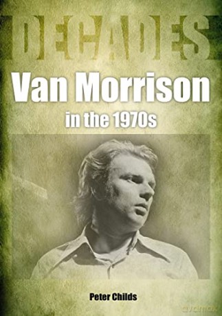 Van Morrison in the 1970s: Decades - Peter Childs [KSIĄŻKA]