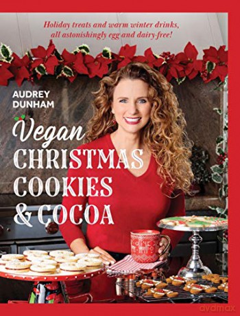 Vegan Christmas Cookies and Cocoa: Holiday treats and warm winter drinks, all astonishingly egg and dairy free! - Audrey Dunham [KSIĄŻKA]