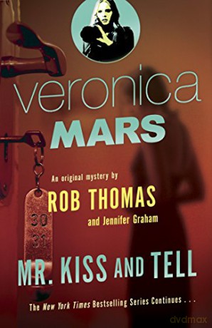 Veronica Mars 2: An Original Mystery by Rob Thomas: Mr. Kiss and Tell - Jennifer Graham [KSIĄŻKA]
