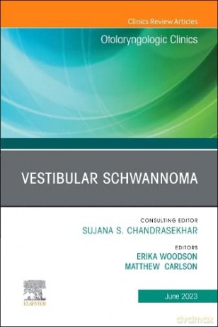 Vestibular Schwannoma, An Issue of Otolaryngologic Clinics of North America - Erika Woodson MD FACS [KSIĄŻKA]